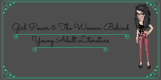 Girl Power and the Women Behind YA Literature